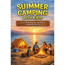 (영문도서)Summer Camping with Kids Paperback, Independently Published, English, 9798258217318 Independently Published, English, 9798258217318