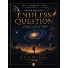 (영문도서)The Endless Question: The Story of the Universe Our Search for Meaning Paperback, Self Publishing LLC, English, 9798240992049