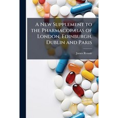 (英文書)A New Supplement to the Pharmacopoeias of London Edinburgh Dublin and Paris 平裝版, Hutson Street Press, 英文