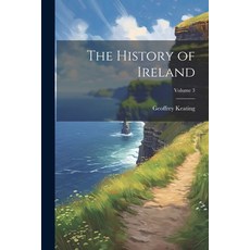 (영문도서) The History of Ireland; Volume 3 Paperback, Legare Street Press, English, 9781022469778