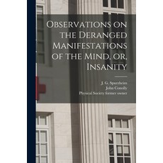 (영문도서) Observations on the Deranged Manifestations of the Mind or Insanity [electronic Resource] Paperback, Legare Street Press, English, 9781013935428