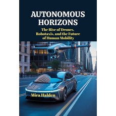 (英文圖書)Autonomous Horizons: The Rise of Drones Robotaxis and the Future of Human Mobi... 平裝版, Independently Published, 英文