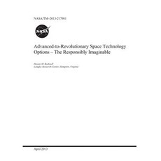 Advanced-To-Revolutionary Space Technology Options - The Responsibly Imaginable Paperback, Independently Published, English, 9781793973290