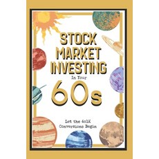 (영문도서) Stock Market Investing in Your 60s: Let the 401K Conversions Begin Paperback, Independently Published, English, 9798306761862