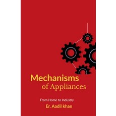 (영문도서)Mechanisms of Appliances: "The Hidden Workings" Paperback, Notion Press, English, 9798900232058