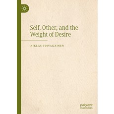 (영문도서) Self Other and the Weight of Desire Hardcover, Palgrave MacMillan, English, 9783031402753