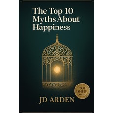 (영문도서)The Top 10 Myths About Happiness Paperback, Independently Published, English, 9798272035134