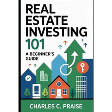 (영문도서)Real Estate Investing 101: A Beginner's Guide Paperback, Independently Published, English, 9798267865043