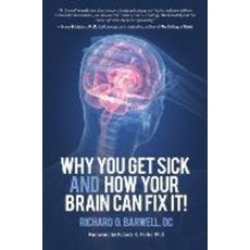 Why You Get Sick and How Your Brain Can Fix It!, Portervision, LLC