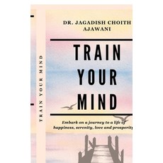 (英文圖書)Train Your Mind: Embark on a journey to a life of happiness serenity love and... 平裝版, Notion Press, 英文