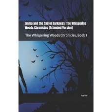 (영문도서) Emma and the Call of Darkness: The Whispering Woods Chronicles (Extended Versio... Paperback, Independently Published, English, 9798344103044