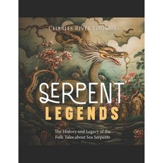 (영문도서) Serpent Legends: The History and Legacy of the Folk Tales about Sea Serpents Paperback, Independently Published, English, 9798874209735