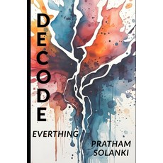 (영문도서)Decode Everything: A Guide to Seeing What Others Miss Paperback, Independently Published, English, 9798265720207