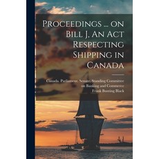 (영문도서) Proceedings ... on Bill J An Act Respecting Shipping in Canada Paperback, Hassell Street Press, English, 9781013823084