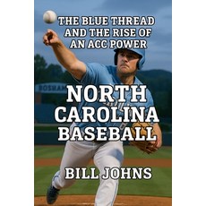 (영문도서)North Carolina Baseball: The Blue Thread and the Rise of an ACC Power Paperback, Independently Published, English, 9798279421312
