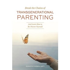 (영문도서) Break the Chains of Transgenerational Parenting: And Learn How to Re-Parent You... Paperback, Authority Publishing, English, 9798886360462