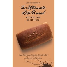 The Ultimate Keto Bread Recipes for Beginners: Super-Tasty Recipe Collection of Keto Bread to Enjoy ... Hardcover, Jessica Simpson, English, 9781802693218