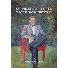 (영문도서) Meinrad Schütter: Maverick Swiss Composer Hardcover, Toccata Press, English, 9780907689706