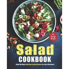 (영문도서) Salad Cookbook: Enjoy the Most Delicious Salad Recipes for Every Occasion Paperback, Independently Published, English, 9798471818200