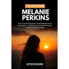 (英文圖書)The Story Behind Melanie Perkins: How a Young Australian Turned Rejection Into a... 平裝版, Independently Published, 英文