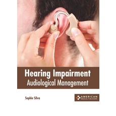 (영문도서) Hearing Impairment: Audiological Management Hardcover, American Medical Publishers, English, 9781639274093