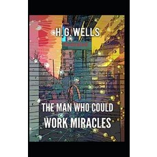 The Man Who Could Work Miracles Illustrated Paperback, Independently Published, English, 9798699254958