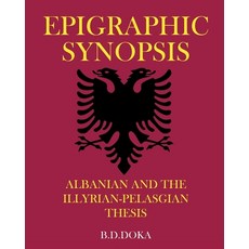 (영문도서) Epigraphic Synopsis: Albanian and the Illyrian-Pelasgian Thesis Paperback, Page Publishing, Inc., English, 9781662480553