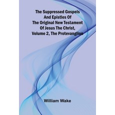 (영문도서) The suppressed Gospels and Epistles of the original New Testament of Jesus the... Paperback, Alpha Edition, English, 9789364734714