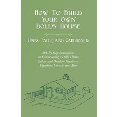 (영문도서) How to Build Your Own Doll's House Using Paper and Cardboard. Step-By-Step Instructions on C... Paperback, White Press, English, 9781528702591