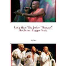 (영문도서) Long Shot: The Jackie Pioneers Robinson Reggae Story Paperback, Lulu.com, English, 9781387774463
