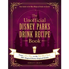 The Unofficial Disney Parks Drink Recipe Book: From Lefou's Brew to the Jedi Mind Trick 100+ Magica... Hardcover, Adams Media Corporation, English, 9781507215951