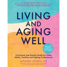 (영문도서)Living and Aging Well: A Practical and Holistic Guide for Older Adults Families... Paperback, Philosophia Within Publicat..., English, 9798899890321