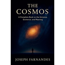 (영문도서)The Cosmos: A Complete Book on the Universe Existence and Meaning Paperback, Abdul Ahad Ansari, English, 9798233922923