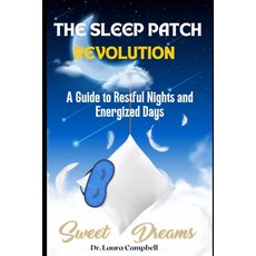 (영문도서) The Sleep Patch Revolution: A Guide to Restful Nights and Energized Days Paperback, Independently Published, English, 9798379265267