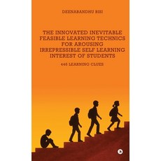 (영문도서)The Innovated Inevitable Feasible Learning Technics for Arousing Irrepressible S... Hardcover, Notion Press, English, 9798901760109