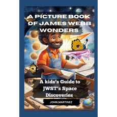 (영문도서) A Picture Book of James Webb Wonders: A Kid's Guide to Jwst's Space Discoveries Paperback, Independently Published, English, 9798877151550