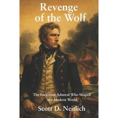 (영문도서)Revenge of the Wolf: The Forgotten Admiral Who Shaped the Modern World Paperback, Independently Published, English, 9798280884076