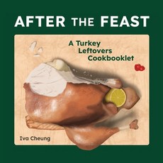 (영문도서)After the Feast: A Turkey Leftovers Cookbooklet Paperback, Hastily Assembled Books, English, 9781778289767