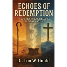 (영문도서)Echoes of Redemption Hardcover, Tim W Gould, English, 9798295412073