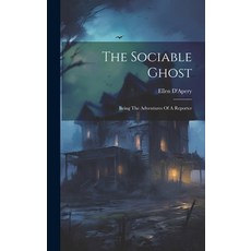 (영문도서) The Sociable Ghost: Being The Adventures Of A Reporter Hardcover, Legare Street Press, English, 9781019717714