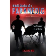 (영문도서) Untold Stories of a Paramedic: True Stories of Life on the Job Paperback, Luciano's Books, English, 9780228801504