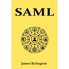 (영문도서) Saml: All you need to know about SAML in identity management Paperback, Independently Published, English, 9798310035553
