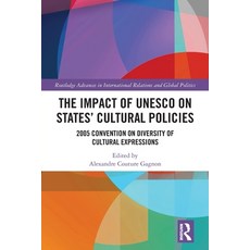 (영문도서)The Impact of UNESCO on States' Cultural Policies: 2005 Convention on Diversity... Paperback, Routledge, English, 9781032612782
