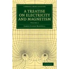 A Treatise on Electricity and Magnetism - Volume 2, Cambridge University Press