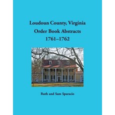 (영문도서)Loudoun County Virginia Order Book Abstracts 1761-1762 Paperback, Heritage Books, English, 9781680345902