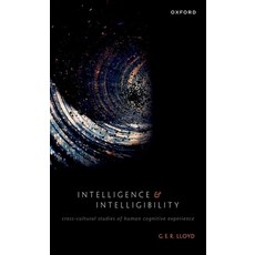 (영문도서) Intelligence and Intelligibility: Cross-Cultural Studies of Human Cognitive Experience Paperback, Oxford University Press, USA, English, 9780192867315