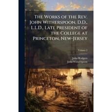 (영문도서)The Works of the Rev. John Witherspoon D.D. L.L.D. Late President of the Coll... Paperback, Nabu Press, English, 9781178189292