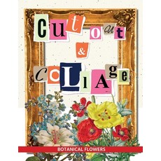 (영문도서) Cut Out & Collage: Botanical Flowers: Vintage Floral Ephemera Scrapbooking Embellishments For... Paperback, Independently Published, English, 9798547359682