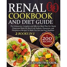 Renal Cookbook And Diet Guide: The Exhaustive Complete and Effective Meal Plan For Newly Diagnosed ... Paperback, Independently Published, English, 9798703439708