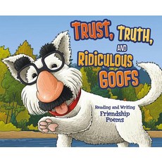Trust Truth and Ridiculous Goofs: Reading and Writing Friendship Poems Paperback, Picture Window Books, English, 9781479529506